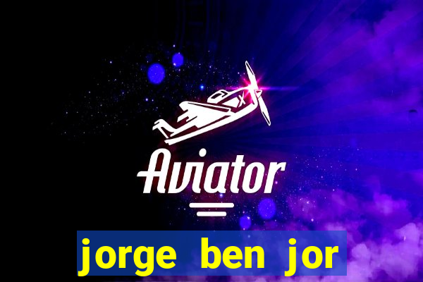 jorge ben jor fortuna estimada